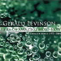 G.Levinson :Here of Amazing Most Now -Trio/Consolation/Duo/etc