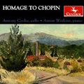 Homage to Chopin - Cello Sonata Op.65, Introduction & Polonaise Brillante Op.3, Two Nocturnes, etc / Antony Cooke, Armin Watkins