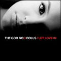 Goo Goo Dolls/Let Love In[936249748]