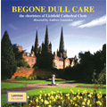 Begone Dull Care / Andrew Lumsden, The Choristers of Lichfield Cathedral, etc