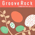 Groove Rock Compilation Vol.1 Groove Rock Compilation Vol.1