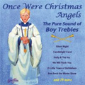 ONCE WERE CHRISTMAS ANGELS -THE PURE SOUND OF BOY TREBLES