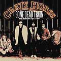 Gone Dead Train (The Best Of Crazy Horse 1971-1989)