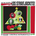 Tis The Season For Los Straitjackets Tis The Season For Los Straitjackets