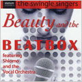 Beauty and the Beatbox -Beethoven/C.Corea/Purcell/etc (12/2006, 4/2007):Shlomo & The Vocal Orchestra/The Swingle Singers