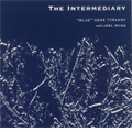 The Intermediary / "Blue" Gene Tyranny, Joel Ryan