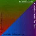 R.ESCHER:COMPLETE MUSIC FOR FLUTE:SONATA FOR FLUTE DUO OP.8/SOLO FLUTE SONATA OP.16/ETC:M.SCHNEEMANN(fl)/R.VAN RAAT(p)