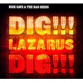 Dig!!! Lazarus Dig!!! Dig!!! Lazarus Dig!!!