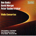 Violin Concertos - Banks, Fricker, Morgan: Yfrah Neaman(vn), Norman Del Mar(cond), Erich Gruenberg(vn), Vernon Handley(cond), Royal Philharmonic Orchestra Violin Concertos - Banks, Fricker, Morgan: Yfrah Neaman(vn), Norman Del Mar(cond), Erich Gruenberg(vn), Vernon Handley(cond), Royal Philharmonic Orchestra