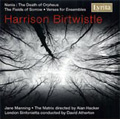 H.Birtwistle: The Fields of Sorrow, Verses, Nenia -The Death of Orpheus (1973) / David Atherton(cond), London Sinfonietta, Jane Manning(S), etc 