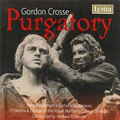 G.Crosse: Purgatory (1974) / Michael Lankester(cond), Royal Northern College of Music Orchestra & Chorus, Peter Bodenham(T), etc G.Crosse: Purgatory (1974) / Michael Lankester(cond), Royal Northern College of Music Orchestra & Chorus, Peter Bodenham(T), etc
