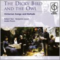 The Dicky Bird and the Owl - Victorian Songs and Ballads / Robert Tear, Benjamin Luxon, Andre Previn