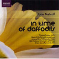 J.Metcalf :In Time of Daffodils/Paradise Haunts.../Three Mobiles :Grant Llewellyn(cond)/BBC National Orchestra of Wales/etc J.Metcalf :In Time of Daffodils/Paradise Haunts.../Three Mobiles :Grant Llewellyn(cond)/BBC National Orchestra of Wales/etc
