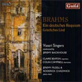 BRAHMS:EIN DEUTSCHES REQUIEM OP.45/GEISTLICHES LIED OP.30:JEREMY BACKHOUSE(cond)/VASARI SINGERS/ETC BRAHMS:EIN DEUTSCHES REQUIEM OP.45/GEISTLICHES LIED OP.30:JEREMY BACKHOUSE(cond)/VASARI SINGERS/ETC