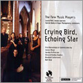 Cryng Bird, Echoing Star - J.Wood, G.McPherson, E.Dudley Hughes, etc / The New Music Players Cryng Bird, Echoing Star - J.Wood, G.McPherson, E.Dudley Hughes, etc / The New Music Players
