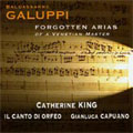 GALUPPI :FORGOTTEN ARIAS -SUPERBO DI ME STESSO/DI MADRE AI CARI AMPLESSI/ETC:CATHERINE KING(Ms)/GIANLUCA CAPUANO(cemb&cond)/IL CANTO DI ORFEO