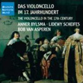 Das Violoncello im 17. Jahrhundert / Anner Bylsma, Bob van Asperen, Lidewy Scheifes