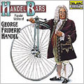 Handel Bars - The Best of Handel - Water Music, Oratorio "Messiah", Royal Fireworks Music, etc
