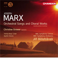 J.Marx: Orchestral Songs and Choral Works -Barkarole, Der Bescheidene Schafer, Hat Dich die Liebe Beruhrt, etc / Christine Brewer(S), Jiri Belohlavek(cond), BBC SO & Chorus, etc