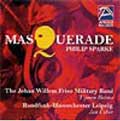 Sparke : Masquerade / J. Willem Friso Military Band