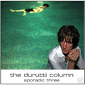 The Durutti Column/Sporadic Three[KOOKYDISC25CD]