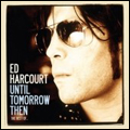Until Tomorrow Then (The Best Of Ed Harcourt)