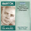 Bartok: 27 Choruses Bartok: 27 Choruses