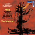 L.Dubrovay: 1956 -Symphonic Pictures for a Reciter & Orchestra with Poems by Tibor Gyurkovics, The Sculptur -Ballet (2002, 2006) / Philippe de Chalendar(cond), Hungarian Radio SO, etc L.Dubrovay: 1956 -Symphonic Pictures for a Reciter & Orchestra with Poems by Tibor Gyurkovics, The Sculptur -Ballet (2002, 2006) / Philippe de Chalendar(cond), Hungarian Radio SO, etc