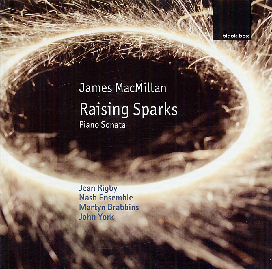 MacMillan: Raising Sparks, Piano Sonata, etc / Nash Ensemble