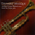 Trumpet Masque; L.Marchand, F.Couperin, Gabrieli, etc / Jonathan Freeman-Attwood(tp), Daniel-Ben Pienaar(p) Trumpet Masque; L.Marchand, F.Couperin, Gabrieli, etc / Jonathan Freeman-Attwood(tp), Daniel-Ben Pienaar(p)