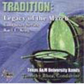 Tradition -Legacy of the March: Karl L. King: Barnum & Bailey's Favorite, Ponderoso, Iowa Band Law, etc / Timothy Rhea(cond), Texas A&M University Wind Symphony & Symphonic Band