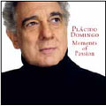 MOMENTS OF PASSION:PLACIDO DOMINGO(T) MOMENTS OF PASSION:PLACIDO DOMINGO(T)
