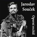 JAROSLAV SOUCEK -OPERATIC RECITAL:SMETANA/DVORAK/TCHAIKOVSKY/VERDI/ETC