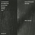 Lachenmann:Dal niente/Isang Yun:Piri/Stravinsky:Three Pieces for Clarinet Solo/Boulez:Domaines pour clarinette seule/etc:Eduard Brunner(cl)