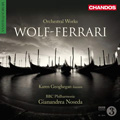 Wolf-Ferrari: Orchestral Works - I gioielli della Madonna, I quattro rusteghi / Karen Geoghegan(fg), Gianandrea Noseda(cond), BBC Philharmonic Wolf-Ferrari: Orchestral Works - I gioielli della Madonna, I quattro rusteghi / Karen Geoghegan(fg), Gianandrea Noseda(cond), BBC Philharmonic