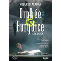 Gluck: Orphee & Eurydice / Giampaolo Bisanti, Orchestra e Coro del Teatro Comunale di Bologna, Roberto Alagna, etc