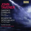 J.Tavener: Canciones Espanolas, Requiem for Father Malachy / King's Singers, Nash Ensemble, etc