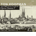 D.Buxtehude: Opera Omnia V -Vocal Works Vol.2 / Ton Koopman, Amsterdam Baroque Orchestra & Choir, etc D.Buxtehude: Opera Omnia V -Vocal Works Vol.2 / Ton Koopman, Amsterdam Baroque Orchestra & Choir, etc