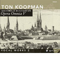 D.Buxtehude: Opera Omnia V -Vocal Works Vol.2 / Ton Koopman, Amsterdam Baroque Orchestra & Choir, etc