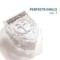 Perfecto Chills Vol.1