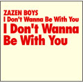 ZAZEN BOYS/I Don't Wanna Be With You[MSSI-0003]