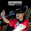 dj KENTARO "NAMA" Live Mix