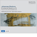 Brahms: Ein deutsches Requiem -Version for Two Pianos and Kettle Drums (Heinrich Poos) (2007) / Rupert Huber(cond), WDR Rundfunkchor Koln, etc