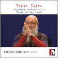 Riley: Keyboard Studies 1,2, Tread on the Trail / Fabrizio Ottaviucci Riley: Keyboard Studies 1,2, Tread on the Trail / Fabrizio Ottaviucci
