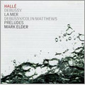 ޡ/Debussy La Mer, preludes (7/14-16, 8/2/2006) / Mark Elder(cond), Halle Orchestra [CDHLL7513]