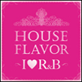 HOUSE FLAVOR 〜I LOVE R &B〜[FARM-0123]