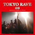 TOKYO RAVE 03 ROUGH MIX BY DJ TORA a.k.a ARPEGGIO[FARM-0036]