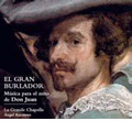 El Gran Burlador (The Great Seducer). Music for the Myth of Don Juan / Angel Recasens, La Gran Chapelle El Gran Burlador (The Great Seducer). Music for the Myth of Don Juan / Angel Recasens, La Gran Chapelle