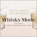 WHISKY MODE～A COLLECTION OF CLUB JAZZ / CROSSOVER / SOULFUL HOUSE CLASSICS～＜完全生産限定盤＞