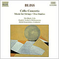 Bliss: Cello Concerto; Music for Strings Bliss: Cello Concerto; Music for Strings